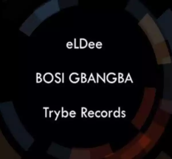 eLDee - Bosi Gbangba